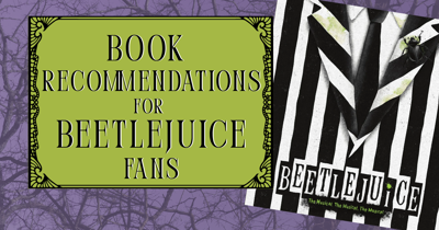Book Recommendations for Beetlejuice Fans