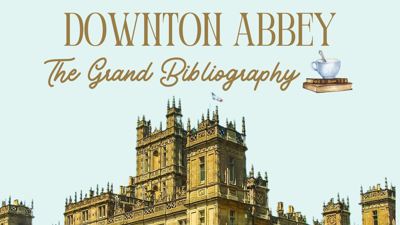 Downton Abbey: The Grand Bibliography
