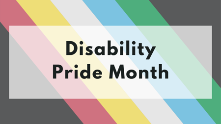 2026 07 Disability Pride Month