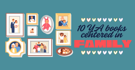 10 YA Books Centered in Familial Relationships